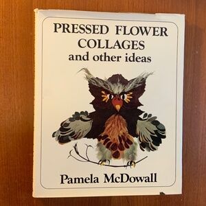 BOOK — Pressed Flower Collages and Other Ideas. Written by Pamela McDowall, 1971
